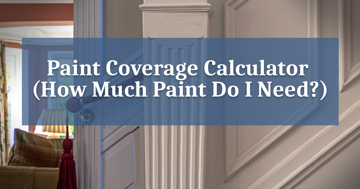 Paint Coverage Calculator (How Much Paint Do I Need?)